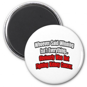 Kidney Cancer Quote Refrigerator Magnets