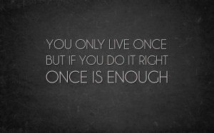 Once is Enough Inspirational Quote wallpaper