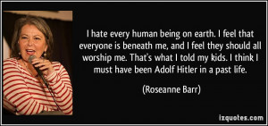 quote-i-hate-every-human-being-on-earth-i-feel-that-everyone-is ...
