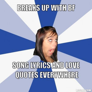 Breaks Up With BF, Song Lyrics and Love Quotes Everywhere