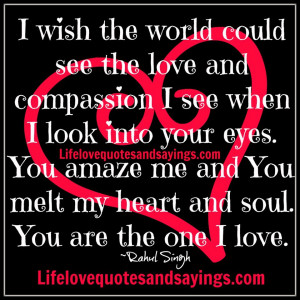 world could see the love and compassion I see when I look into your ...