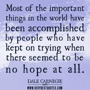 hope quotes, Perseverance Quotes, Most of the important things in the ...