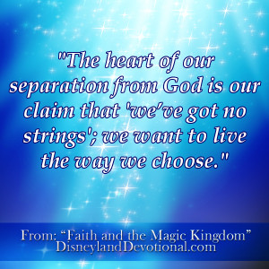 The heart of our separation from God is our claim that 'we've got no ...