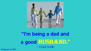 File Name : Husband-Quotes-Im-being-a-dad-and-a-good-husband.-Chad ...