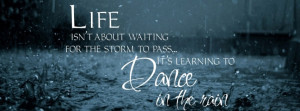 life-isnt-about-waiting-for-the-storm-to-pass-its-learning-to-dance-in ...
