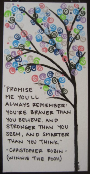 Promise me you'll always remember : You're braver than you believe ...