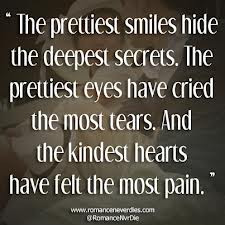 ... .And The Kindest Hearts Have Felt the Most Pain” ~ Kindness Quote