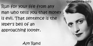 Ayn Rand - Run for your life from any man who tells you that money is ...