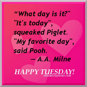 Tuesday - winnie the pooh quotes - what day is it - it's today - my ...