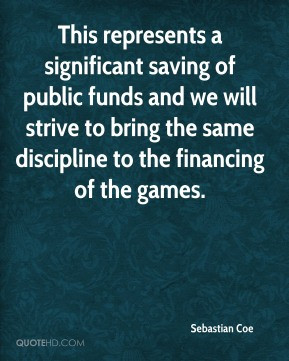 Sebastian Coe - This represents a significant saving of public funds ...