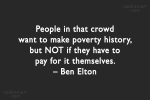Poverty Quote: People in that crowd want to make...