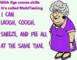 With age comes skills it called multitasking