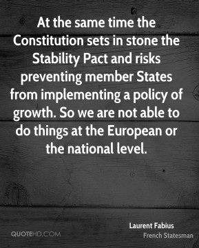 Laurent Fabius - At the same time the Constitution sets in stone the ...