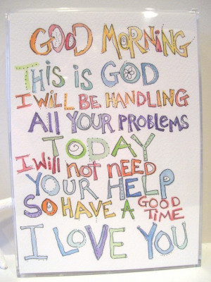 Good morning! This is God..