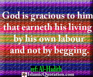 ... to him that earneth his living by his own labour, and not by begging
