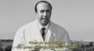 What do you think of our great director Federico Fellini ?