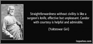 Straightforwardness without civility is like a surgeon's knife ...