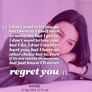 Quotes Picture: i don't want to let you go, but i have to, i don't ...