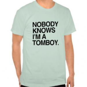 NOBODY KNOWS I'M A TOMBOY -.png T-shirt