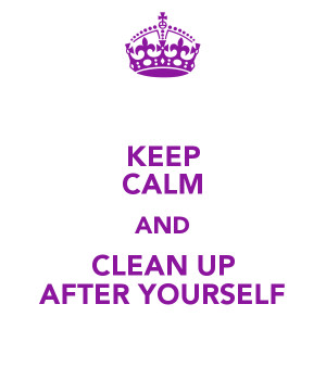 clean up after yourself quotes