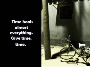 They say TIME HEALS EVERYTHING but can EVERYTHING HEAL in TIME? No one ...