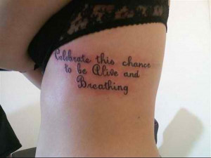 tattoo-quotes-celebrate the chance to be alive and breathing