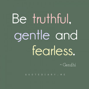 truthful, gentle and fearless gandhi picture quote