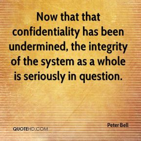 Peter Bell - Now that that confidentiality has been undermined, the ...