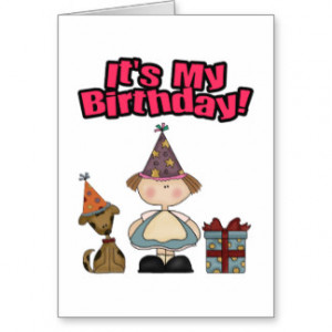 Its my birthday (GIRL) Greeting Cards