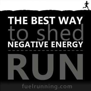 Fitness Stuff #137: The best way to shed negative energy is to run.