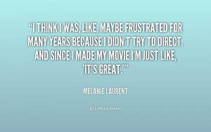 quote-Melanie-Laurent-i-think-i-was-like-maybe-frustrated-194279.png