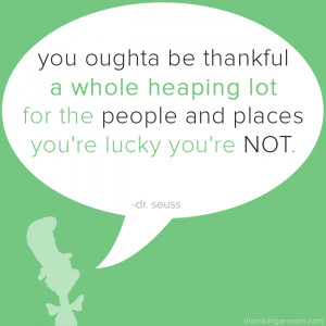 You oughta be thankful a whole heaping lot for the people and places ...