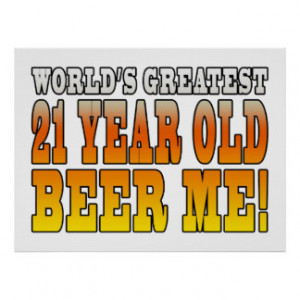 Funny 21st Birthdays Worlds Greatest 21 Year Old Posters