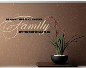 Quote-We May Not Have It All Together FAMILY -special buy any 2 quotes ...