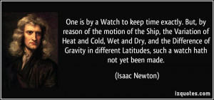 ... Gravity in different Latitudes, such a watch hath not yet been made