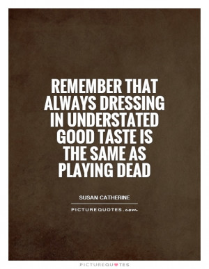 Fashion Quotes Susan Catherine Quotes Clothing Quotes