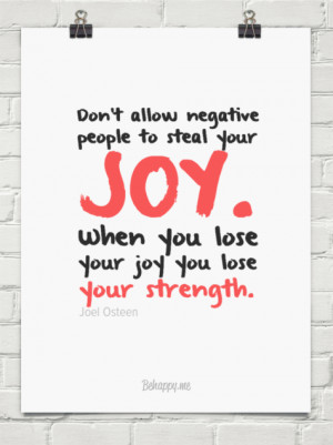 people to steal your joy. when you lose your joy you lose your ...