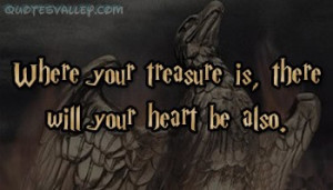 Where Your Treasure Is, There Will Be Your Heart Also