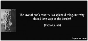 The love of one's country is a splendid thing. But why should love ...