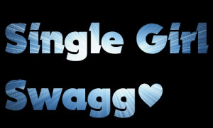 single Girl Swag Quotes View Original Image