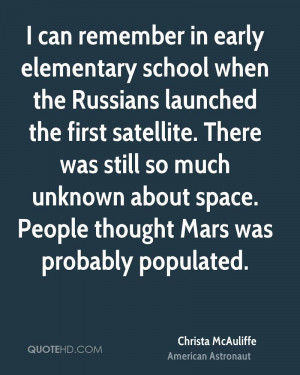 can remember in early elementary school when the Russians launched ...