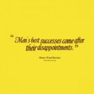 Quotes Picture: men's best successes come after their disappointments