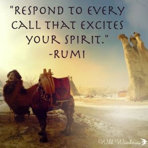 ... to every call that excites your spirit.