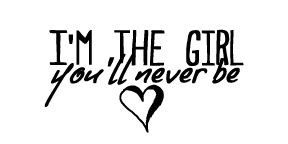 the girl you'll never be