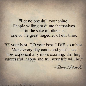 the great tragedies of our time. BE your best. DO your best. LIVE your ...