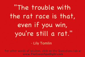 Toxic People Quotes Maya Angelou the trouble with the rat race