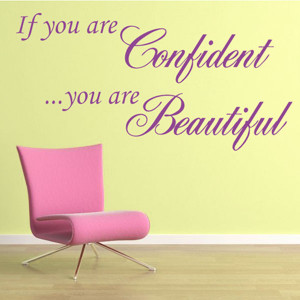 If You Are Confident, You Are Beautiful ~ Wall sticker Quote / decals