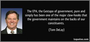 The EPA, the Gestapo of government, pure and simply has been one of ...