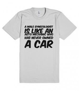 ... male gynecologist is like an auto mechanic who has never owned a car