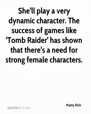 She'll play a very dynamic character. The success of games like 'Tomb ...